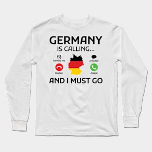 germany is calling and i must go Long Sleeve T-Shirt